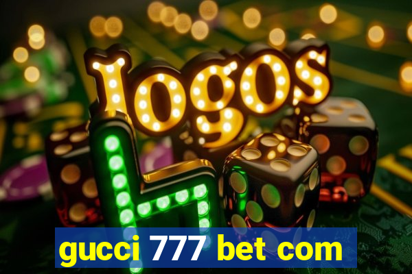 gucci 777 bet com